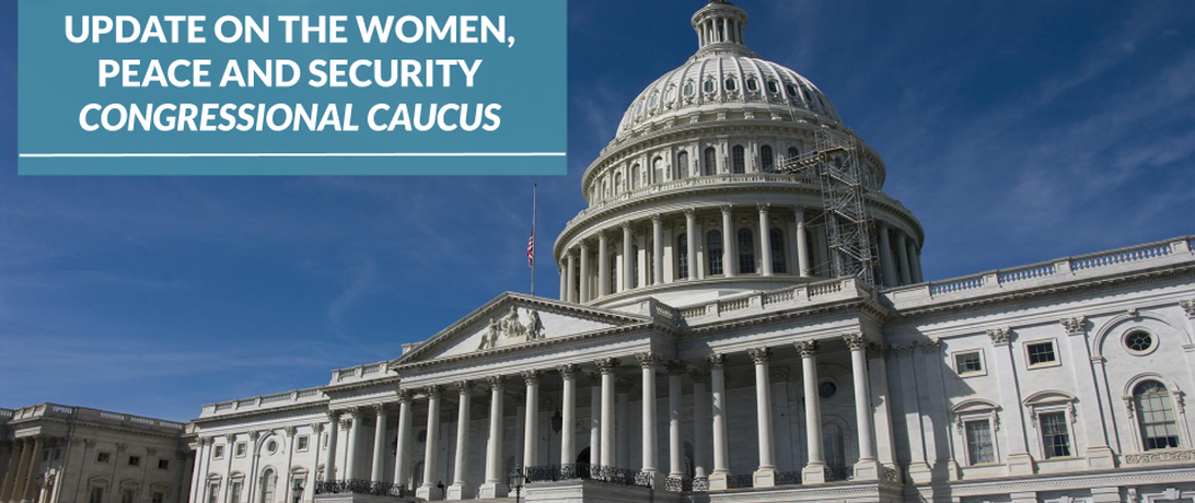 Women, Peace and Security Congressional Caucus Update